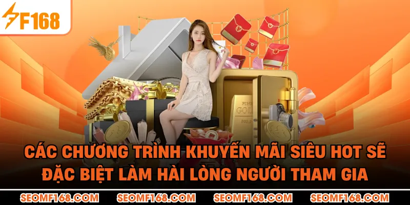 Các chương trình khuyến mãi siêu HOT sẽ đặc biệt làm hài lòng người tham gia