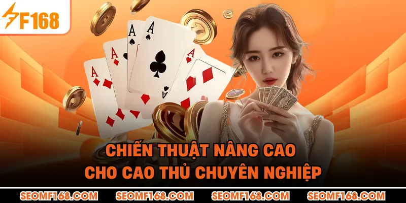 Chiến thuật nâng cao cho cao thủ chuyên nghiệp