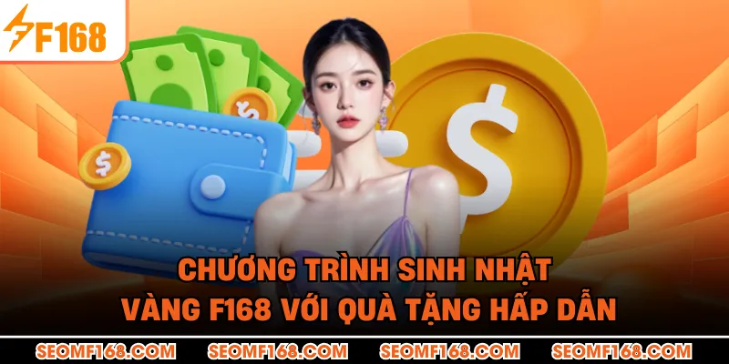 Chương trình sinh nhật Vàng F168 với quà tặng hấp dẫn