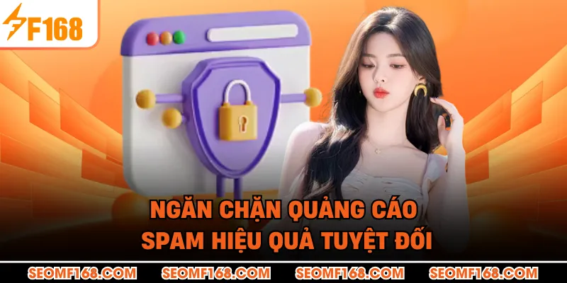 Ngăn chặn quảng cáo spam hiệu quả tuyệt đối